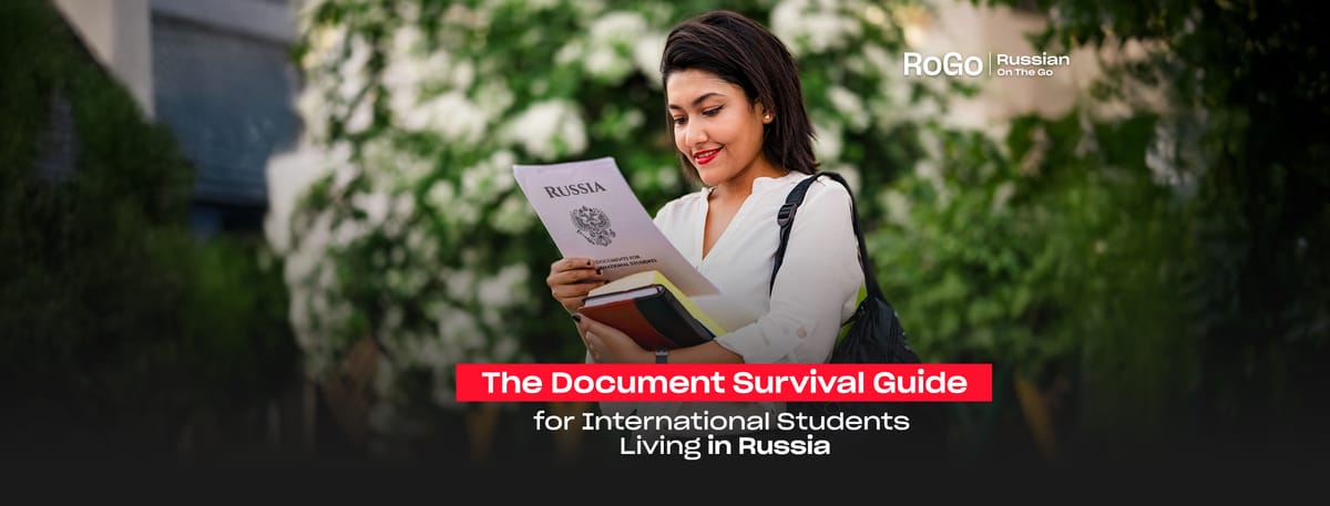 The Document Survival Guide for International Students Living in Russia