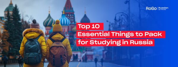 Top 10 Essential Things to Pack for Studying in Russia
