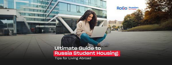 Ultimate Guide to Russia Student Housing: Tips for Living Abroad
