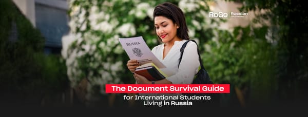 The Document Survival Guide for International Students Living in Russia